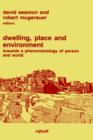 Dwelling, Place and Environment : Towards a Phenomenology of Person and World - Book