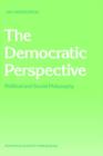 The Democratic Perspective : Political and Social Philosophy - Book