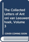 The Collected Letters of Antoni van Leeuwenhoek, Volume 3 - Book