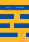 Clinical Teaching : A Guide to Teaching Practical Anaesthesia - Book