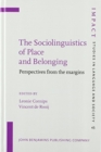 The Sociolinguistics of Place and Belonging : Perspectives from the margins - Book