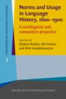 Norms and Usage in Language History, 1600-1900 : A sociolinguistic and comparative perspective - Book