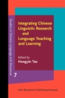 Integrating Chinese Linguistic Research and Language Teaching and Learning - Book