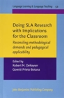 Doing SLA Research with Implications for the Classroom : Reconciling methodological demands and pedagogical applicability - Book