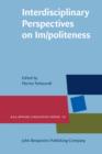 Interdisciplinary Perspectives on Im/politeness - Book