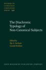 The Diachronic Typology of Non-Canonical Subjects - Book