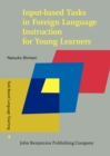 Input-based Tasks in Foreign Language Instruction for Young Learners - Book