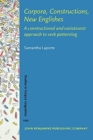 Corpora, Constructions, New Englishes : A constructional and variationist approach to verb patterning - Book