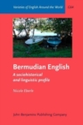 Bermudian English : A sociohistorical and linguistic profile - Book