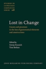 Lost in Change : Causes and processes in the loss of grammatical elements and constructions - Book