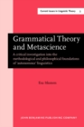 Grammatical Theory and Metascience : A critical investigation into the methodological and philosophical foundations of 'autonomous' linguistics - Book