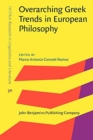 Overarching Greek Trends in European Philosophy - Book