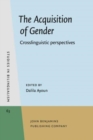 The Acquisition of Gender : Crosslinguistic perspectives - Book