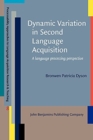 Dynamic Variation in Second Language Acquisition : A language processing perspective - Book
