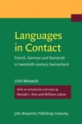 Languages in Contact : French, German and Romansh in Twentieth-Century Switzerland - Book