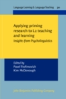 Applying priming methods to L2 learning, teaching and research : Insights from Psycholinguistics - Book