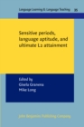 Sensitive periods, language aptitude, and ultimate L2 attainment - Book