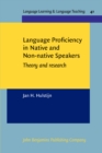 Language Proficiency in Native and Non-native Speakers : Theory and research - Book