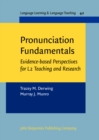 Pronunciation Fundamentals : Evidence-based perspectives for L2 teaching and research - Book