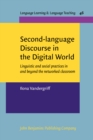 Second-language Discourse in the Digital World : Linguistic and social practices in and beyond the networked classroom - Book