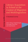 Literacy Acquisition in School in the Context of Migration and Multilingualism : A Binational Survey - Book