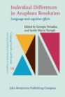 Individual Differences in Anaphora Resolution : Language and cognitive effects - Book