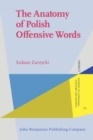 The Anatomy of Polish Offensive Words : A sociolinguistic exploration - Book