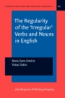 The Regularity of the 'Irregular' Verbs and Nouns in English - Book