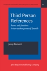 Third Person References : Forms and functions in two spoken genres of Spanish - Book