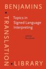Topics in Signed Language Interpreting : Theory and practice - Book