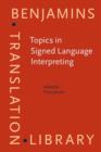 Topics in Signed Language Interpreting : Theory and practice - Book