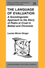 The Language of Evaluation : A Sociolinguistic Approach to the Story of Pedro el Cruel in Ballad and Chronicle - Book