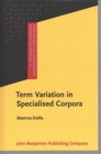 Term Variation in Specialised Corpora : Characterisation, automatic discovery and applications - Book