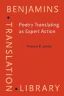 Poetry Translating as Expert Action : Processes, priorities and networks - Book