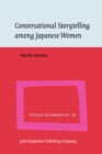 Conversational Storytelling among Japanese Women : Conversational circumstances, social circumstances and tellability of stories - Book