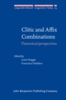 Clitic and Affix Combinations : Theoretical perspectives - Book