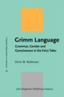 Grimm Language : Grammar, Gender and Genuineness in the Fairy Tales - Book