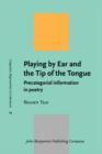 Playing by Ear and the Tip of the Tongue : Precategorial information in poetry - Book