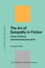 The Art of Sympathy in Fiction : Forms of ethical and emotional persuasion - Book