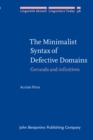 The Minimalist Syntax of Defective Domains : Gerunds and infinitives - Book