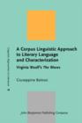 A Corpus Linguistic Approach to Literary Language and Characterization : Virginia Woolf's <i>The Waves</i> - Book