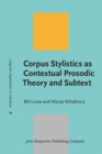 Corpus Stylistics as Contextual Prosodic Theory and Subtext - Book