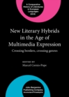 New Literary Hybrids in the Age of Multimedia Expression : Crossing borders, crossing genres - Book