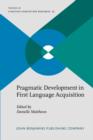 Pragmatic Development in First Language Acquisition - Book