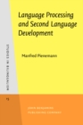 Language Processing and Second Language Development : Processability theory - Book