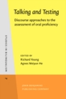 Talking and Testing : Discourse approaches to the assessment of oral proficiency - Book