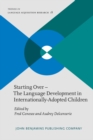 Starting Over - The Language Development in Internationally-Adopted Children - Book