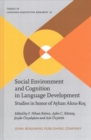 Social Environment and Cognition in Language Development : Studies in honor of Ayhan Aksu-Koc - Book