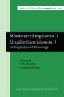 Missionary Linguistics II / Linguistica misionera II : Orthography and Phonology. Selected papers from the Second International Conference on Missionary Linguistics, Sao Paulo, 10-13 March 2004 - Book