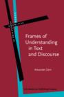 Frames of Understanding in Text and Discourse : Theoretical foundations and descriptive applications - Book